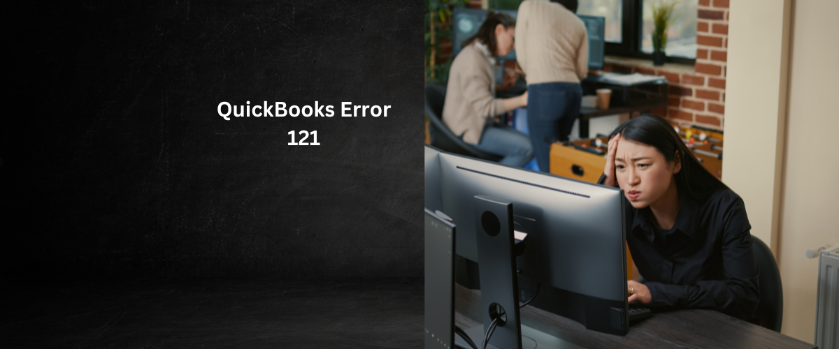 User is facing QuickBooks Error 121