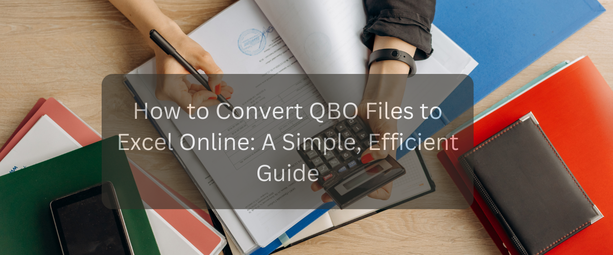 How to Convert QBO Files to Excel Online - Simple & Fast Guide